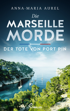 Die Marseille-Morde – Der Tote von Port Pin von Aurel,  Anna-Maria