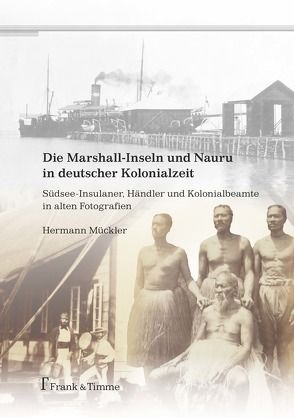 Die Marshall-Inseln und Nauru in deutscher Kolonialzeit von Mückler,  Hermann