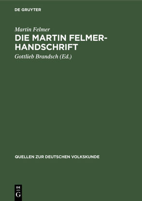 Die Martin Felmer-Handschrift von Brandsch,  Gottlieb, Felmer,  Martin