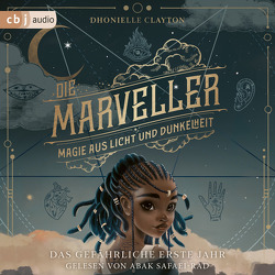 Die Marveller – Magie aus Licht und Dunkelheit – Das gefährliche erste Jahr von Attwood,  Doris, Clayton,  Dhonielle, Safaei-Rad,  Abak