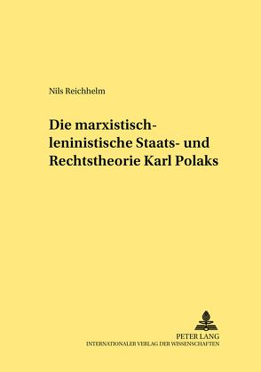 Die marxistisch-leninistische Staats- und Rechtstheorie Karl Polaks von Reichhelm,  Nils