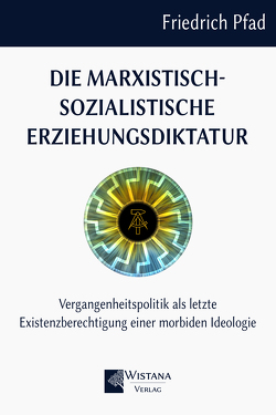 Die marxistisch-sozialistische Erziehungsdiktatur von Pfad,  Friedrich