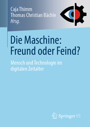Die Maschine: Freund oder Feind? von Bächle,  Thomas Christian, Thimm,  Caja