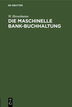 Die maschinelle Bank-Buchhaltung von Hesselmann,  W.