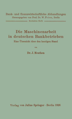 Die Maschinenarbeit in deutschen Bankbetrieben von Meuthen,  J., Prion,  W.