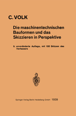 Die maschinentechnischen Bauformen und das Skizzieren in Perspektive von Volk,  Carl