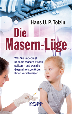 Die Masern-Lüge von Tolzin,  Hans U. P.