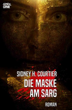 DIE MASKE AM SARG von Courtier,  Sidney H.