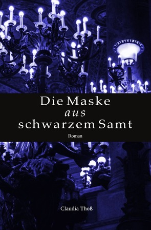 Die Maske aus schwarzem Samt von Thoß,  Claudia