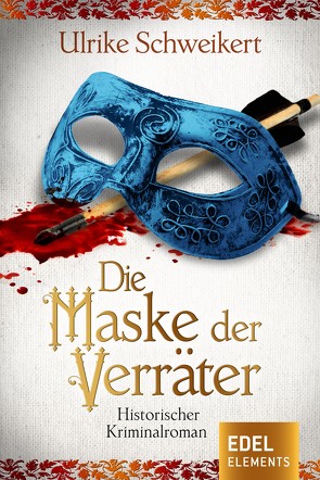 Die Maske der Verräter von Schweikert,  Ulrike