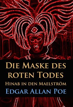 Die Maske des roten Todes / Hinab in den Maelström von Poe,  Edgar Allan