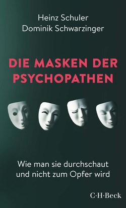 Die Masken der Psychopathen von Schuler,  Heinz, Schwarzinger,  Dominik