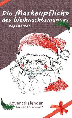 Die Maskenpflicht des Weihnachtsmannes von Kerner,  Rega