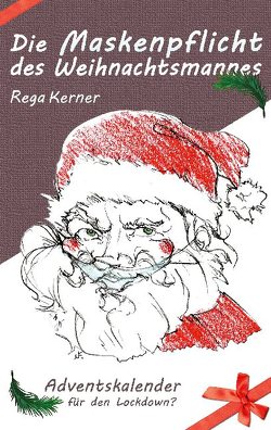 Die Maskenpflicht des Weihnachtsmannes von Kerner,  Rega