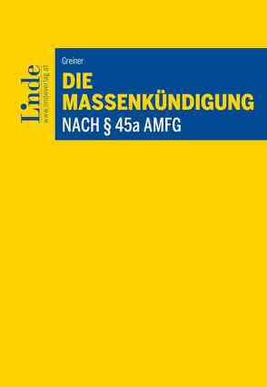 Die Massenkündigung nach § 45a AMFG von Greiner,  Conrad