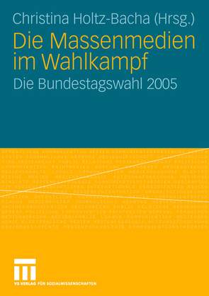 Die Massenmedien im Wahlkampf von Holtz-Bacha,  Christina