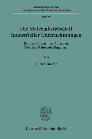 Die Materialwirtschaft industrieller Unternehmungen. von Brecht,  Ulrich