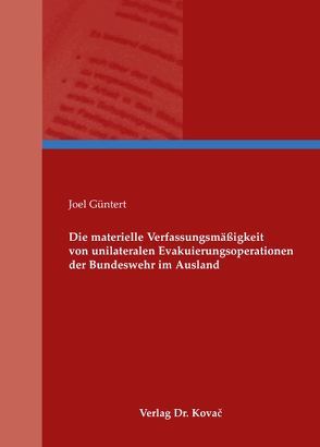 Die materielle Verfassungsmäßigkeit von unilateralen Evakuierungsoperationen der Bundeswehr im Ausland von Güntert,  Joel