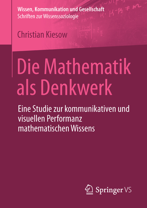 Die Mathematik als Denkwerk von Kiesow,  Christian