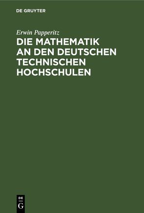 Die Mathematik an den Deutschen Technischen Hochschulen von Papperitz,  Erwin