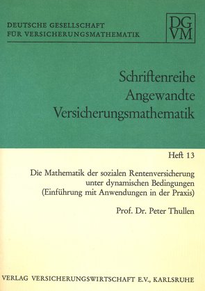 Die Mathematik der sozialen Rentenversicherung unter dynamischen Bedingungen von Thullen,  Peter