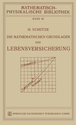 Die Mathematischen Grundlagen der Lebensversicherung von Schütze,  Hermann