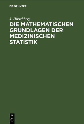 Die Mathematischen Grundlagen der medizinischen Statistik von Hirschberg,  J.