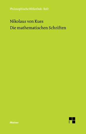 Die mathematischen Schriften von Bormann,  Karl, Hoffmann,  Ernst, Hofmann,  Joseph E., Hofmann,  Josepha, Nikolaus von Kues, Wilpert,  Paul