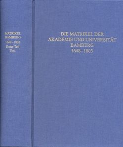 Die MATRIKEL DER AKADEMIE UND UNIVERSITÄT BAMBERG 1648–1803 von Gesellschaft für fränkische Geschichte, Spörlein,  Bernhard