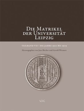 Die Matrikel der Universität Leipzig. Teilband VII von Blecher,  Jens, Wiemers,  Gerald