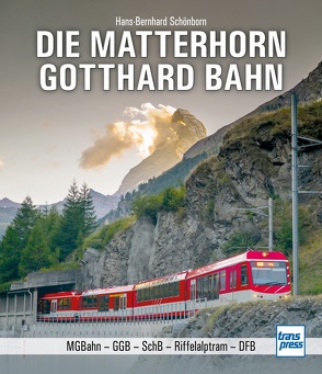 Die Matterhorn-Gotthard-Bahn von Schönborn,  Hans-Bernhard