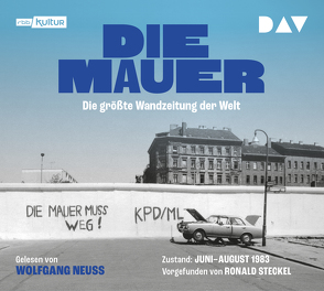 Die Mauer. Die größte Wandzeitung der Welt von Neuss,  Wolfgang, Steckel,  Ronald