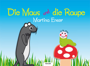 Die Maus und die Raupe von Enser,  Martina