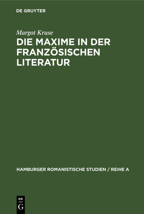 Die Maxime in der französischen Literatur von Kruse,  Margot