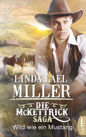 Die McKettrick-Saga – Wild wie ein Mustang von Lael Miller,  Linda, Moreno,  Ulrike