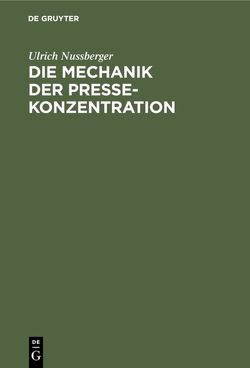 Die Mechanik der Pressekonzentration von Nussberger,  Ulrich