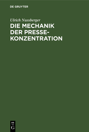 Die Mechanik der Pressekonzentration von Nussberger,  Ulrich