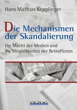 Die Mechanismen der Skandalierung von Kepplinger,  Hans M
