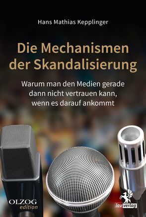 Die Mechanismen der Skandalisierung von Kepplinger,  Hans Mathias