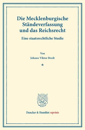 Die Mecklenburgische Ständeverfassung und das Reichsrecht. von Bredt,  Johann Viktor