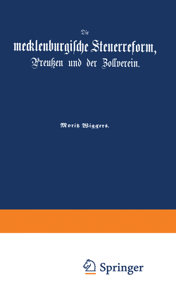 Die mecklenburgische Steuerreform, Preußen und der Zollverein von Wiggers,  Moritz