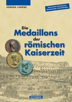 Die Medaillons der römischen Kaiserzeit von Lorenz,  Jürgen