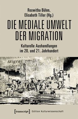 Die mediale Umwelt der Migration von Boehm,  Roswitha, Tiller,  Elisabeth