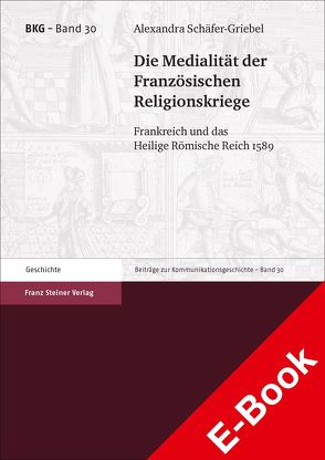 Die Medialität der Französischen Religionskriege von Schäfer-Griebel,  Alexandra