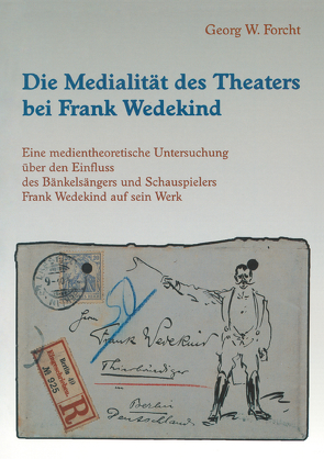Die Medialität des Theaters bei Frank Wedekind von Forcht,  Georg W
