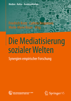 Die Mediatisierung sozialer Welten von Despotović,  Cathrin, Krotz,  Friedrich, Kruse,  Merle-Marie