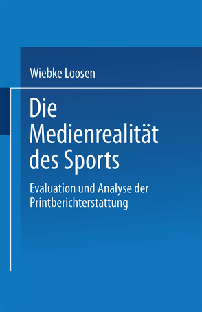 Die Medienrealität des Sports von Loosen,  Wiebke