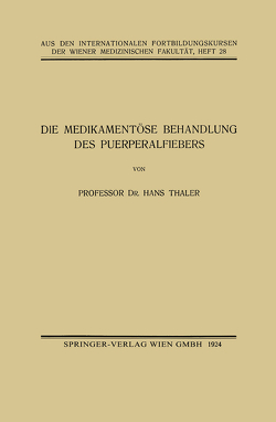 Die Medikamentöse Behandlung des Puerperalfiebers von Thaler,  Hans
