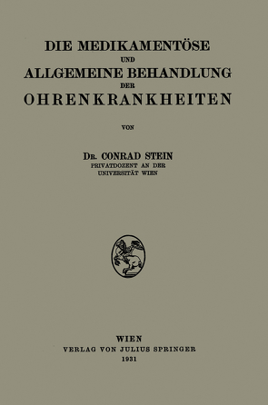 Die Medikamentöse und Allgemeine Behandlung der Ohrenkrankheiten von Stein,  Conrad