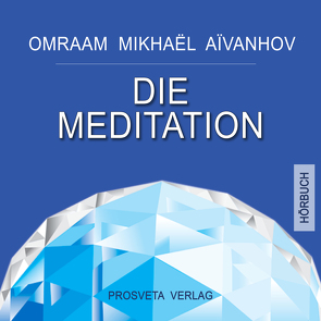 Die Meditation von Aivanhov,  Omraam Mikhael